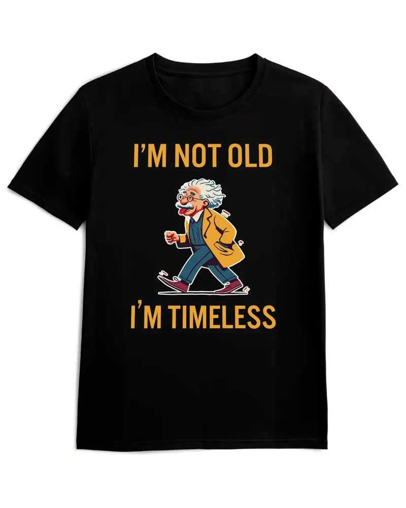 Camiseta de Manga Corta - Einstein I'm Not Old I'm Timeless - 100% Algodón
