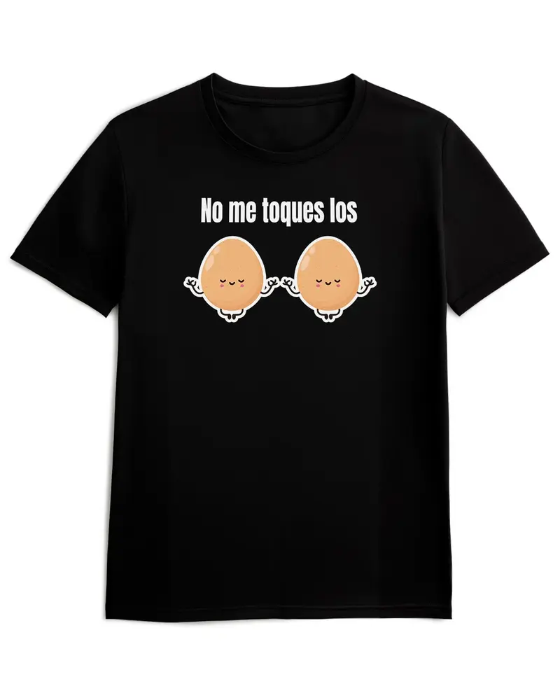 Camiseta de Manga Corta -  No me toques los Huevos  - 100% Algodón